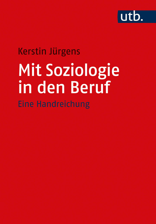 DGS Deutsche Gesellschaft für Soziologie Kerstin Jürgens Mit Soziologie in den Beruf. Eine